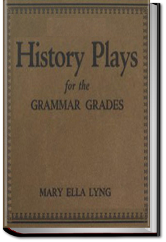 History Plays for the Grammar Grades | Mary Ella Lyng
